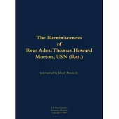 Reminiscences of Rear Adm. Thomas Howard Morton, USN (Ret.)