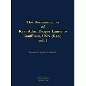Reminiscences of Rear Adm. Draper Laurence Kauffman, USN (Ret.), vol. 1