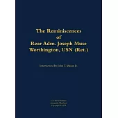Reminiscences of Rear Adm. Joseph Muse Worthington, USN (Ret.)
