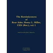 Reminiscences of Rear Adm. Henry L. Miller, USN (Ret.), Vol I