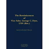 Reminiscences of Vice Adm. George C. Dyer, USN (Ret.)