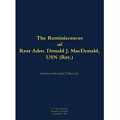 Reminiscences of Rear Adm. Donald J. MacDonald, USN (Ret.)