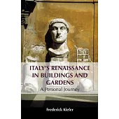 Italy’s Renaissance in Buildings and Gardens: A Personal Journey