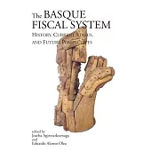 Basque Fiscal Systems: History, Current Status, and Future Perspectives