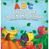 ABC a Trip to the Garden and Orchard: Let’s Eat Fruits and Vegetables!