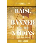Raise a Banner for the Nations: Go and Make Disciples