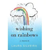 Wishing on Rainbows: A Memoir