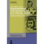 Remembering the Holocaust in a Racial State: Holocaust Memory in South Africa from Apartheid to Democracy (1948-1994)