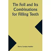 Tin Foil and Its Combinations for Filling Teeth