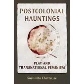 Postcolonial Hauntings: Play and Transnational Feminism