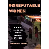 Disreputable Women: Black Sex Economies and the Making of San Diego