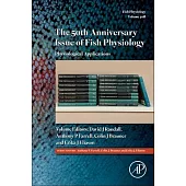 The 50th Anniversary Issue of Fish Physiology: Physiological Applications Volume 40b