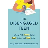 My Day Was Fine: Helping Our Checked Out, Stressed Out Teens Turn Disengagement Into Drive