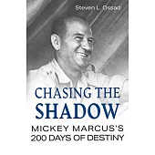 Chasing the Shadow: Mickey Marcus’s 200 Days of Destiny