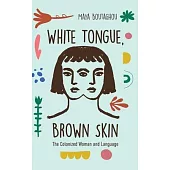 White Tongue, Brown Skin: The Colonized Woman and Language