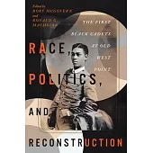 Race, Politics, and Reconstruction: The First Black Cadets at Old West Point