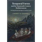 Temporal Forms and the Nineteenth-Century Mediterranean: Writing British Heritage in Ancient Lands