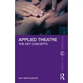 Applied Theatre: The Key Concepts