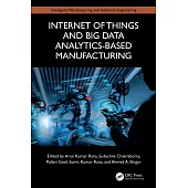 Internet of Things and Big Data Analytics-Based Manufacturing