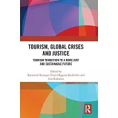 Tourism, Global Crises and Justice: Tourism Transition to a More Just and Sustainable Future