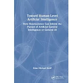 Towards Human-Level Artificial Intelligence: How Neuroscience Can Inform the Pursuit of Artificial General Intelligence or General AI