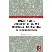 Majority State Ownership of Oil and Mining Sectors in Africa: The Resource Curse Undermined