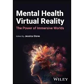 Mental Health Virtual Reality: The Power of Immersive Worlds