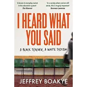 I Heard What You Said: A Black Teacher, a White System