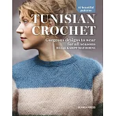 Tunisian Crochet: Gorgeous Designs to Wear for All Seasons,17 Beautiful Patterns