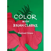 Color with Brian Clarke: Stained Glass