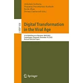 Digital Transformation in the Viral Age: 21st Workshop on E-Business, Web 2022, Copenhagen, Denmark, December 10, 2022, Revised Selected Papers