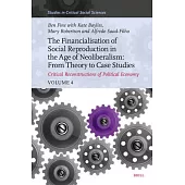 The Financialisation of Social Reproduction in the Age of Neoliberalism: From Theory to Case Studies: Critical Reconstructions of Political Economy, V