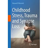 Childhood Stress, Trauma and Synapse Loss