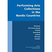 Performing Arts Collections in the Nordic Countries: Denmark, The Faroe Islands, Finland, Greenland, Iceland, Norway, Sweden