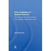 Petty Capitalism in Spanish America: The Pulperos of Puebla, Mexico City, Caracas, and Buenos Aires