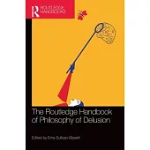 The Routledge Handbook of Philosophy of Delusion