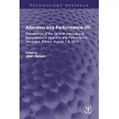 Attention and Performance VII: Proceedings of the Seventh International Symposium on Attention and Performance, Senanque, France, August 1-6, 1976