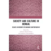 Society and Culture in Bengal: Essays in Memory of Bhaskar Chattopadhyay