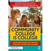 Community College Is College: Destigmatizing the Option for High Achieving Learners