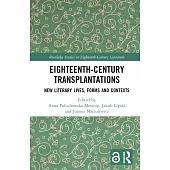 Eighteenth-Century Transplantations: New Literary Lives, Forms and Contexts