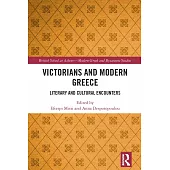 Victorians and Modern Greece: Literary and Cultural Encounters