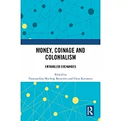 Money, Coinage and Colonialism: Entangled Exchanges