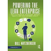 Powering the Lean Enterprise: How to Streamline Operations, Improve Quality, and Gain Customer Loyalty