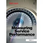 Measuring Service Performance: Practical Research for Better Quality