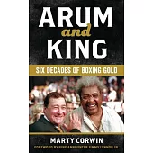 Arum and King: Six Decades of Boxing Gold