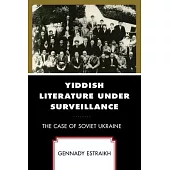 Yiddish Literature Under Surveillance: The Case of Soviet Ukraine