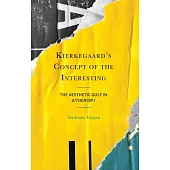 Kierkegaard’s Concept of the Interesting: The Aesthetic Gulf in Either/Or I