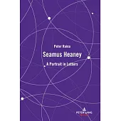 Seamus Heaney: A Portrait in Letters