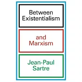 Between Existentialism and Marxism