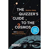 The Quizzer’s Guide to the Cosmos: 500 Questions About the Universe (with Answers)